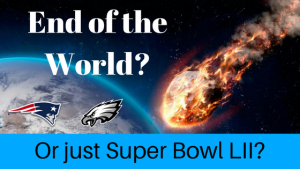 Super Bowl LII - End of the World