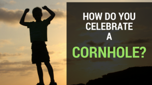 Cornhole celebrations